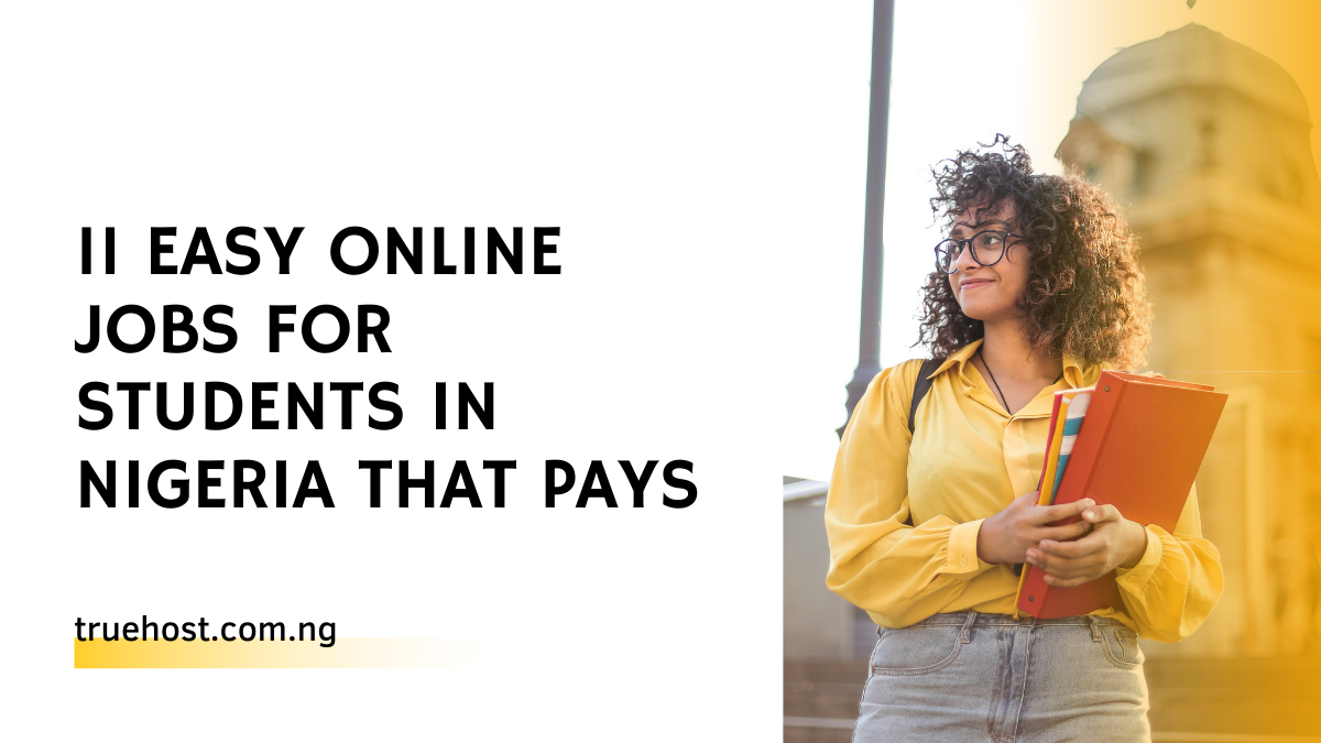 11 Easy Online Jobs For Students In Nigeria That Pays