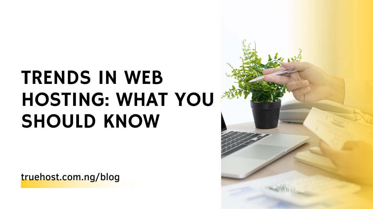 TRENDS IN WEB HOSTING: What you should know