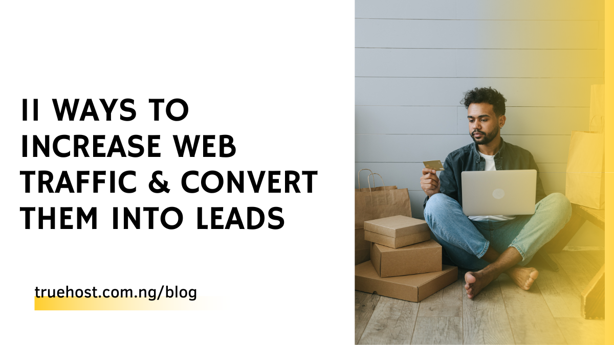 11 Ways To Increase Web Traffic & Convert Them Into Leads