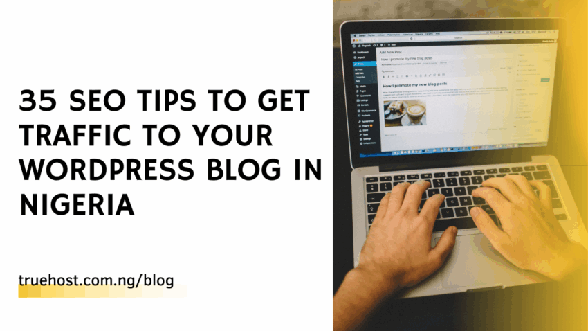 35 SEO Tips to Get Traffic To Your WordPress Blog in Nigeria