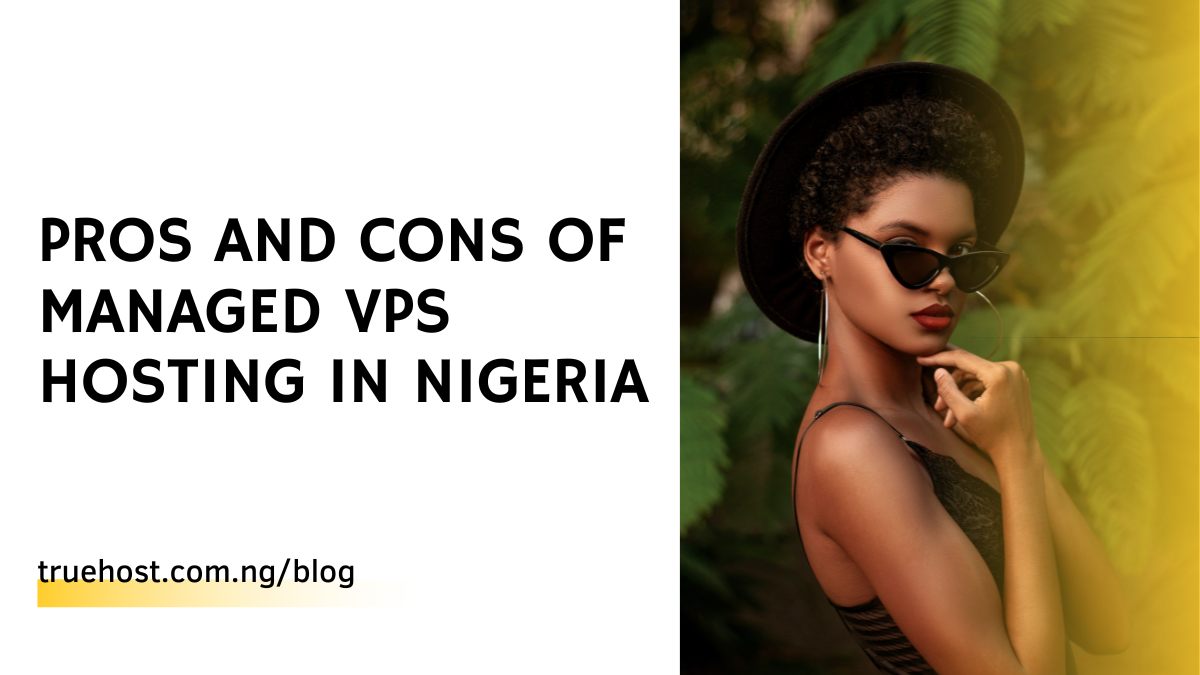 Pros and Cons of Managed VPS Hosting in Nigeria