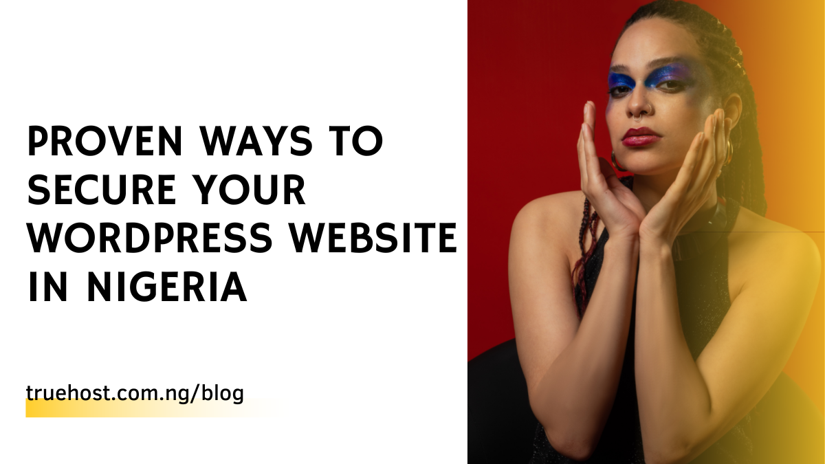 Proven Ways To Secure Your WordPress Website in Nigeria