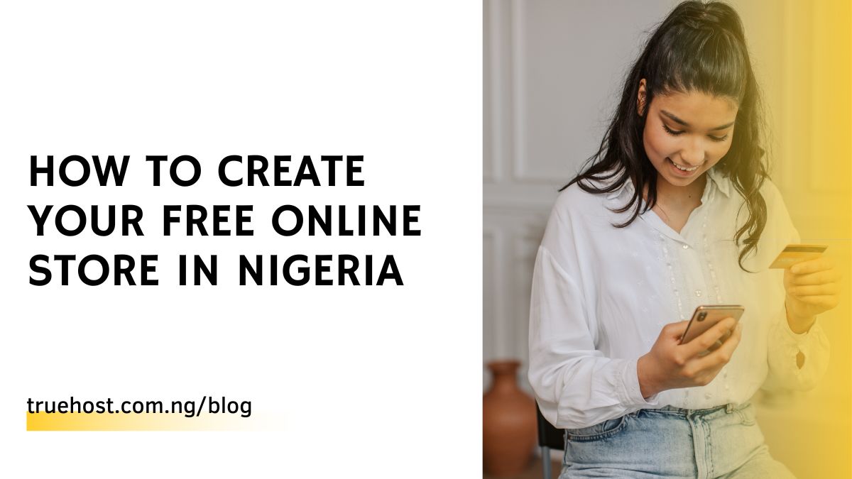 How To Create Your Free Online Store in Nigeria