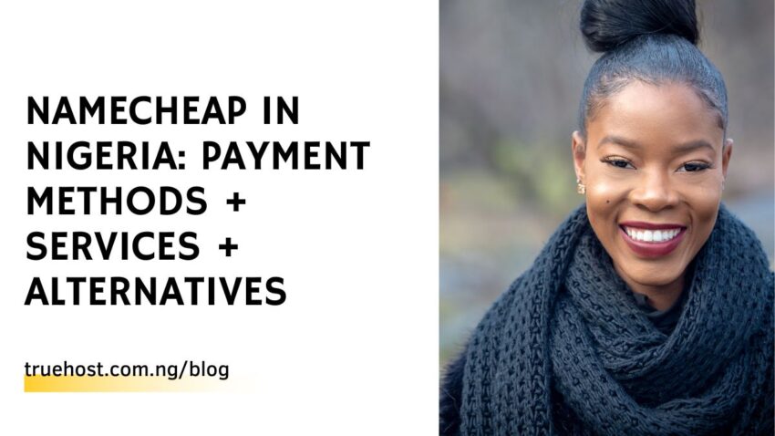 Namecheap in Nigeria: Payment Methods + Services + Alternatives