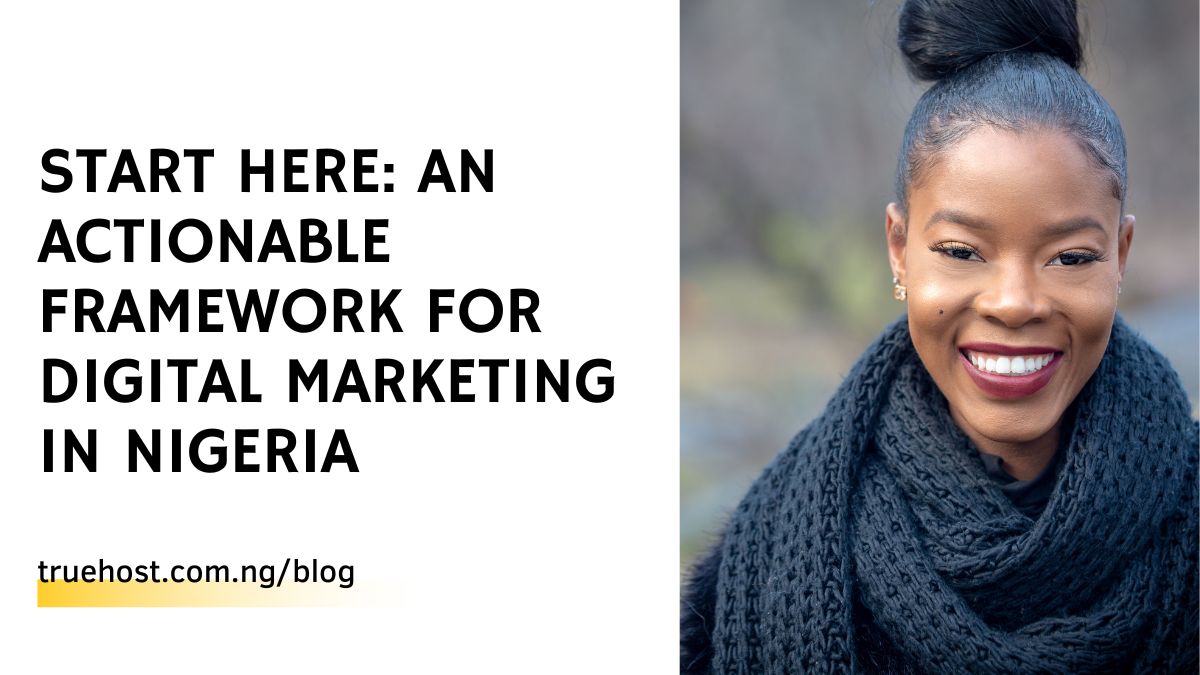 Start Here: An Actionable Framework for Digital Marketing in Nigeria
