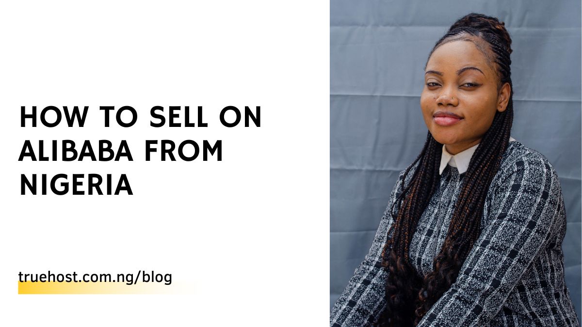 How To Sell On Alibaba From Nigeria