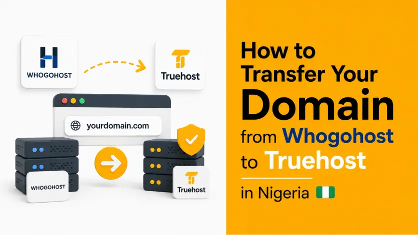 How to Transfer Your Domain from Whogohost to Truehost in Nigeria