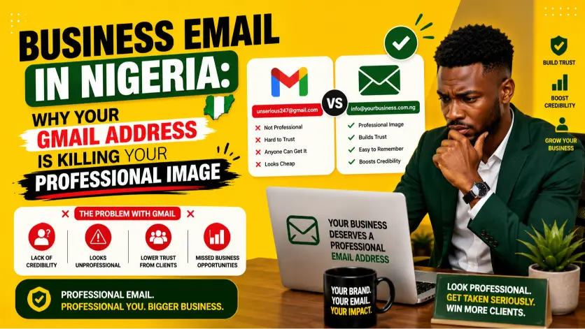 Business Email in Nigeria: Why Your Gmail Address Is Killing Your Professional Image