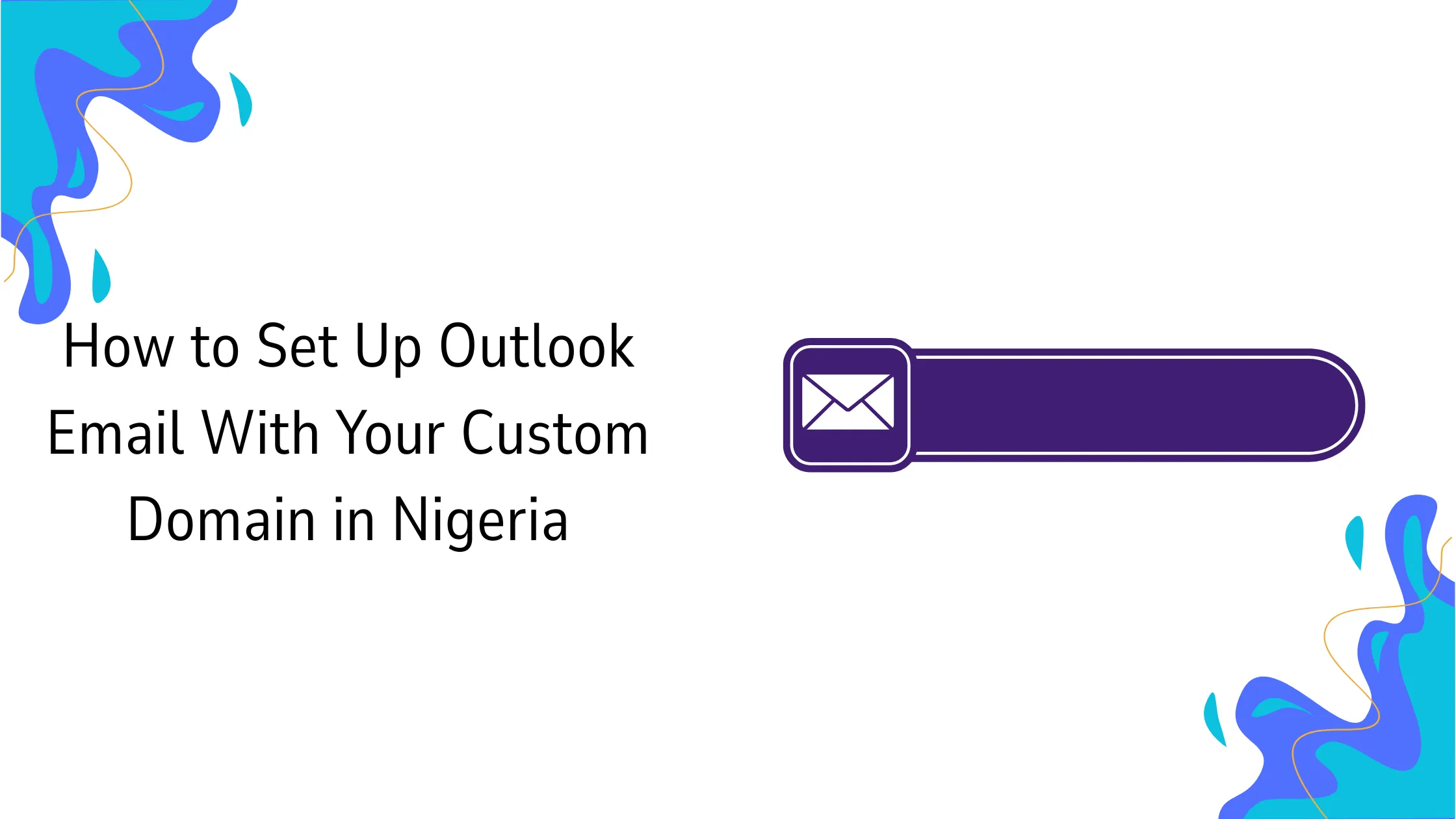 How to Set Up Outlook Email With Your Custom Domain in Nigeria